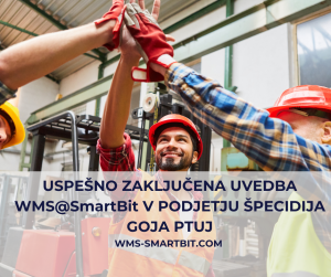USPEŠNO zAKLJUČENA uVEDBA WMS@SmartBit v pODJETJU ŠPECIDIJA GOJA PTUJ